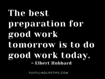 The best preparation for good work tomorrow is to do good work today. The best preparation for good work tomorrow is to do good work today.